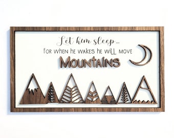 Move Mountains Sign - Let him/her/them Sleep, for when he/she/they wake, he/she/they will move mountains sign for woodland themed nursery