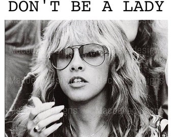 Don't be a lady be a legend- Stevie Nicks, digital file, Stevie Nicks