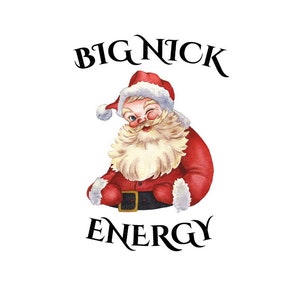 May include: A logo for Big Nick Energy featuring a cartoon Santa Claus wearing a red suit and white fur trim, winking and holding a gift box. The text "BIG NICK ENERGY" is in black.