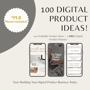 May include: An image promoting digital product ideas. The text reads "100 Digital Product Ideas!" with a bonus included. Three smartphones display content, including a digital product planner and ideas for passive income. The tagline encourages starting a digital product business.