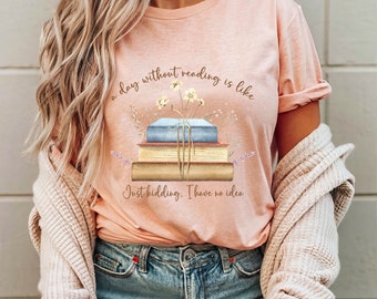 Funny Book Shirt for Women, Gift for Reader, Reading Shirt, Bookworm Shirt, Librarian Shirt, Teacher Shirt, Literary Shirt, Book Lover Gift