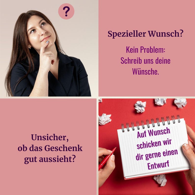 May include: A woman is thinking about a gift. The text says "Unsicher, ob das Geschenk gut aussieht?" which translates to "Unsure if the gift looks good?"  The text also says "Spezieller Wunsch? Kein Problem: Schreib uns deine W&uuml;nsche." which translates to "Special request? No problem: Write us your wishes."  The text also says "Auf Wunsch schicken wir dir gerne einen Entwurf" which translates to "On request we will gladly send you a draft."
