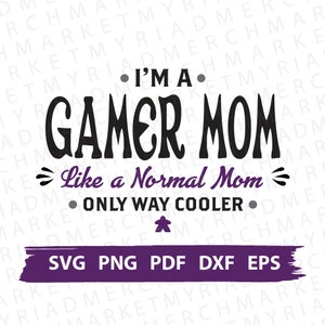 I'm a Gamer Mom SVG PNG DXF | Wie eine normale Mama aber weg kühler | Clipart Cricut/Silhouette | Vektor Cut Datei, Digitaler Download, druckbar
