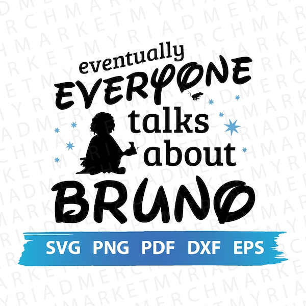 Encanto Inspired SVG PNG PDF | Eventually Everyone Talks About Bruno | Clipart For Cricut/Silhouette | Vector Cut File, Digital Download