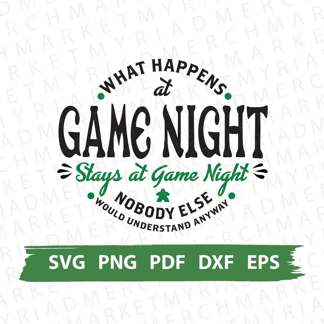 Board Game Fan SVG PNG PDF What Happens at Game Night Stays at Game
