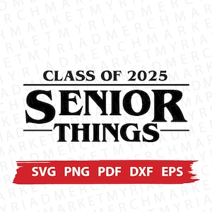 Senior Things Classe del 2025 SVG PNG DXF / Stranger Things Laurea / Clipart Cricut/Silhouette / File di taglio vettoriale, download, stampabile