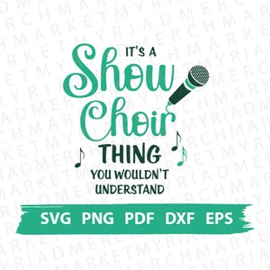 Pokaż chór SVG PNG PDF | To jest rzecz o pokazie chóru, której nie zrozumiałbyś | Clipart Cricut/Sylwetka | Wektorowy plik do cięcia, pobieranie cyfrowe