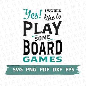 Jogo de tabuleiro SVG PNG PDF | Sim, gostaria de jogar alguns jogos de tabuleiro | Clipart Cricut/Silhueta | Download digital de arquivo de corte vetorial