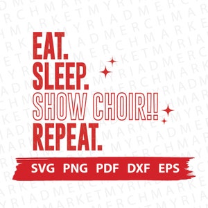 Pokaż chór SVG PNG PDF | Eat Sleep Pokaż chór Powtórz | Clipart Cricut/Sylwetka | Wektorowy plik do cięcia, pobieranie cyfrowe