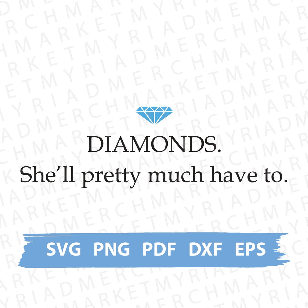 Family Guy Inspired SVG PNG DXF Diamonds She'll Pretty Much Have to