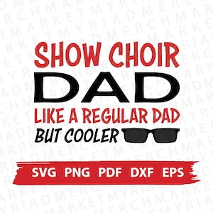 Show Chor SVG PNG PDF | Show Choir Dad Wie ein Normaler Dad Aber Cooler | Clipart Cricut/Silhouette | Vektorschnitt-Datei, digitaler Download