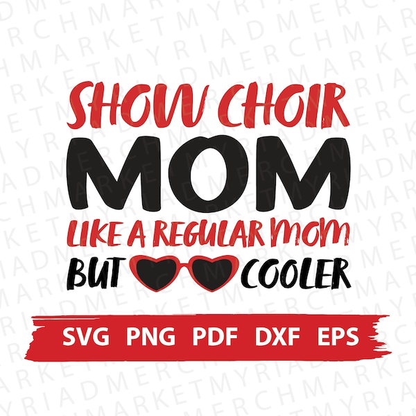 Show Choir SVG PNG PDF | Show Choir Mom Like a Regular Mom But Cooler | Clipart Cricut/Silhouette | Vector Cut File, Digital Download