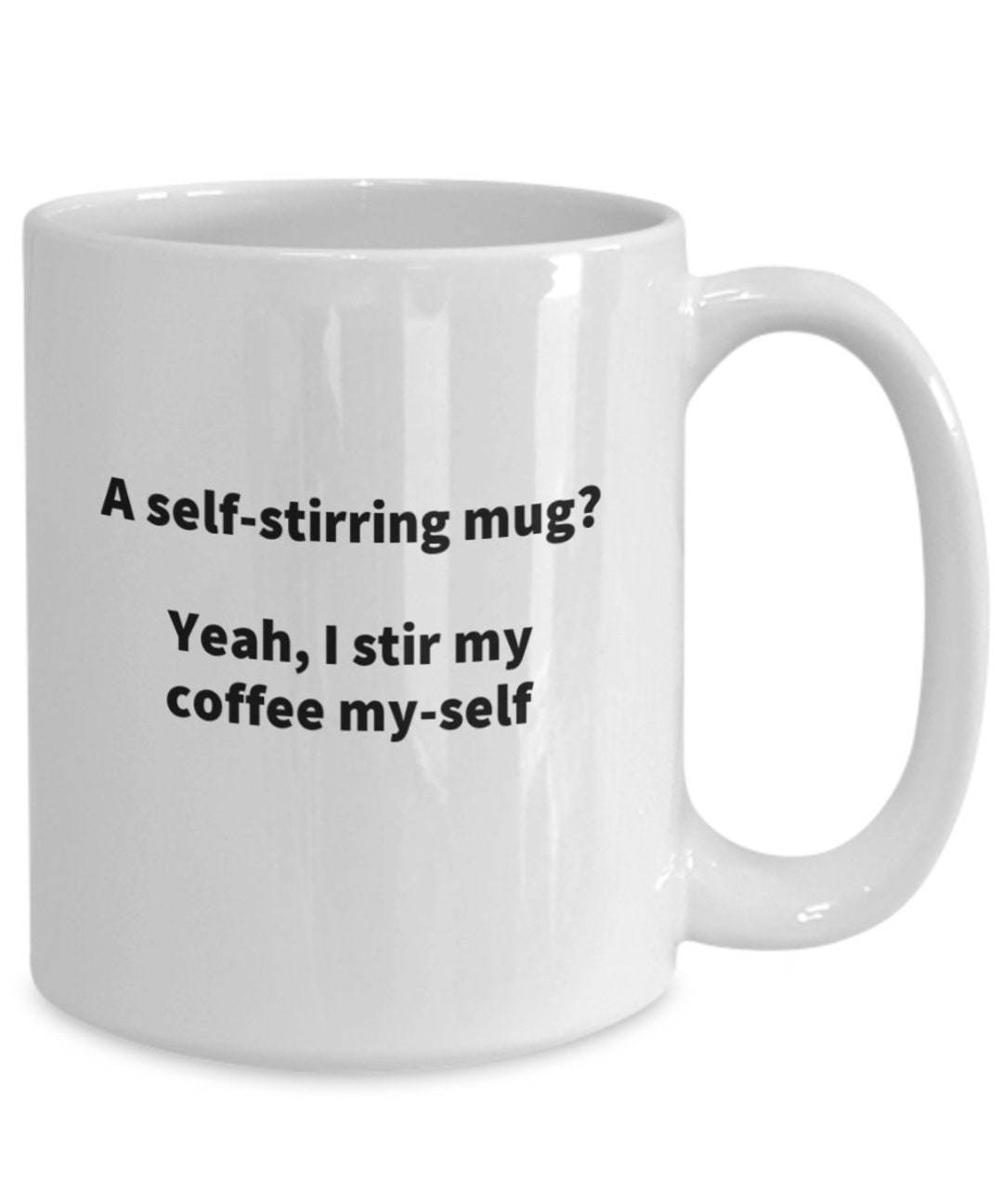 Self Stirring Mug Humor, I Stir My Coffee Myself Cup, Bougie Gift for  Anyone, Latest Technology Sarcasm Gift, Spoiled Humans, First World 