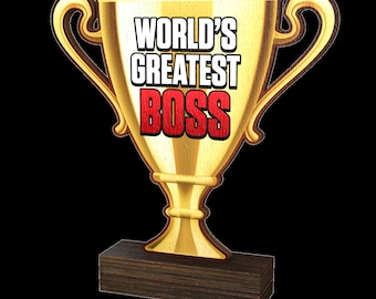 May include: A gold trophy with a wooden base. The trophy has two handles and says "WORLD'S GREATEST BOSS" in white and red letters.