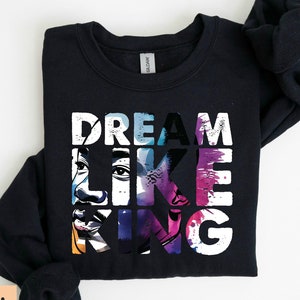 Dream Like King Martin Luther King Jr Sweatshirt, Black History Month Hoodie, MLK Inspirational Civil Rights Equality Long Sleeve Shirt