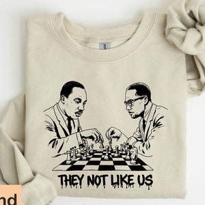 They Not Like Us Sweatshirt, Martin Luther King Malcolm X Chess, Civil Rights Icons, Black Leaders Hoodie, I Have a Dream Long Sleeve Shirt