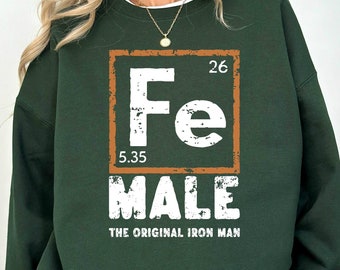 Female Iron Sweatshirt, The Original Iron Man Hoodie, Science Feminist Long Sleeve Shirt, Women Empowerment, Chemistry Iron Symbol