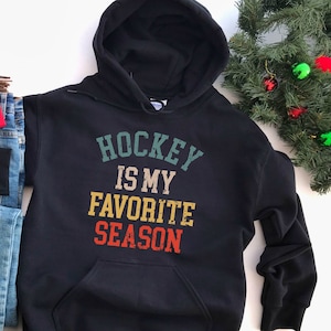 Hockey Hoodie - Hockey is my Favorite Season Sweatshirt - Hockey Mom Sweatshirt, Hockey Fan Long Sleeve Shirt - Hockey Lover Gift Girlfriend