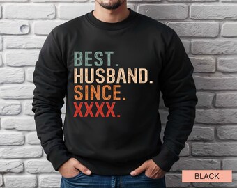 Custom Anniversary Gift for Husband Sweatshirt - Best Husband Since - Wedding Anniversary Gift For Him - Personalized Gift for Him