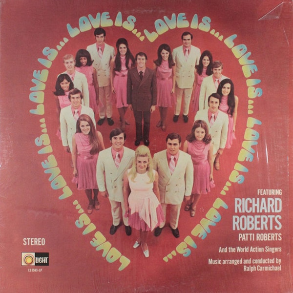 Richard Roberts , Patti Roberts, The World Action Singers With The Ralph Carmichael Orchestra – Love Is... vinyl record LP POP