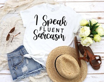 I speak fluent sarcasm, Funny tshirt, sarcastic tshirt, Sarcasm, Attitude shirt, Dark Humor