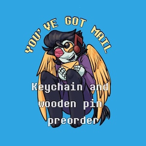 Peut inclure: Un personnage de dessin animé aux cheveux noirs, avec des ailes et une tenue violette tenant une enveloppe. Le texte indique "YOU'VE GOT MAIL" et "Keychain and wooden pin preorder" sur fond bleu.