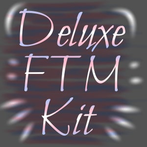 May include: A pink and blue gradient graphic with the text "Deluxe FTM Kit" in a cursive font.