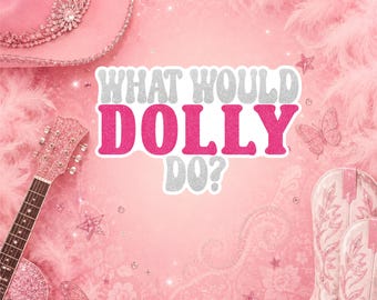 Pegatina de vinilo inspirada en Dolly Parton / ¿Qué haría Dolly?