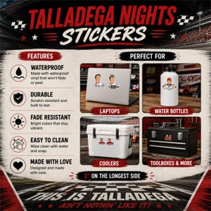 Puede incluir: Pegatinas de Talladega Nights con ilustraciones de personajes y citas. La hoja de informaci&oacute;n del producto enumera caracter&iacute;sticas como vinilo impermeable, duradero y resistente a la decoloraci&oacute;n. Los ejemplos muestran pegatinas en un port&aacute;til, botella de agua, nevera y caja de herramientas, con un tama&ntilde;o de 3 pulgadas en el lado m&aacute;s largo.
