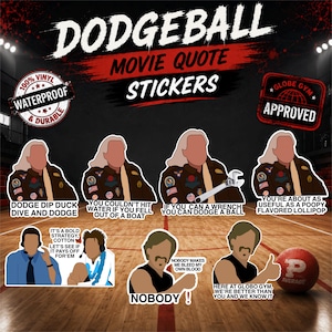 May include: A collection of vinyl stickers featuring characters and quotes from the movie Dodgeball. The stickers include illustrations of Patches O'Houlihan, White Goodman, and Peter LaFleur, along with text such as Dodge Dip Duck Dive and Dodge.