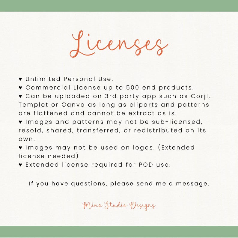 May include: A digital art license information sheet with the word "Licenses" in a cursive orange font. The text details usage rights, including personal and commercial use, and restrictions on redistribution and logo use. The bottom of the image has the text "Mina Studio Designs".