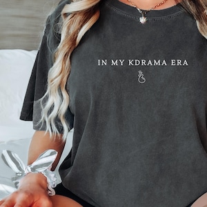Comfort Colors® KDrama Era Shirt, Korean Drama Shirt, Kdrama Gift, Gift for KDrama Lover, KPop Lover, KDrama Addict Gift, KDrama Gift