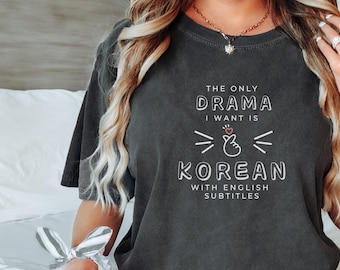 Comfort Colors® KDrama Shirt, Korean Drama Shirt, Kdrama Gift, Gift for KDrama Lover, KPop Lover, KDrama Addict Gift, KDrama Gift