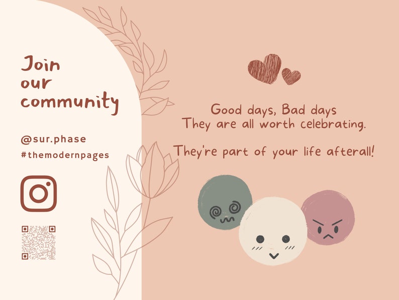 May include: A pink and white graphic with the text "Join our community" and the social media handle "@sur.phase" and hashtag "#themodernpages". The graphic also includes a stylized Instagram logo and a QR code. The text "Good days, Bad days They are all worth celebrating. They're part of your life afterall!" is also included in the graphic.