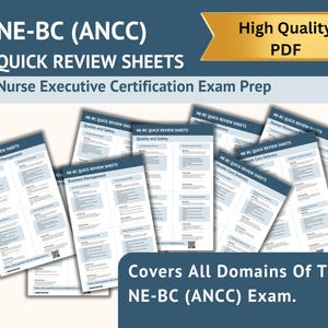 May include: A collection of quick review sheets for the NE-BC (ANCC) Nurse Executive Certification Exam. The sheets are white with blue text and headings, covering various domains. The image includes the text "High Quality PDF" and "Covers All Domains Of The NE-BC (ANCC) Exam."