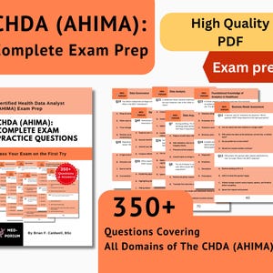 May include: A book and exam prep materials for the CHDA (AHIMA) exam. The book cover is white and orange with the title "CHDA (AHIMA): COMPLETE EXAM PRACTICE QUESTIONS". The image also includes exam questions and the text "350+ Questions & Answers".