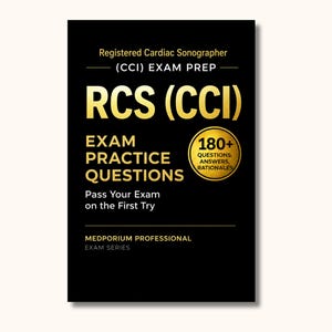 May include: A black rectangular book cover with gold text reading Registered Cardiac Sonographer (CCI) EXAM PREP, RCS (CCI), EXAM PRACTICE QUESTIONS, Pass Your Exam on the First Try, and MEDPORIUM PROFESSIONAL EXAM SERIES, plus a gold circle badge.