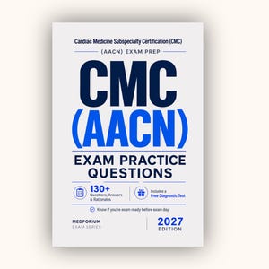 May include: A white book cover titled Cardiac Medicine Subspecialty Certification (CMC) (AACN) Exam Practice Questions 2027 Edition. The text is in dark blue and bright blue, featuring icons for 130+ questions and a free diagnostic test.