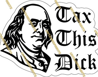 Tax This Dick STICKER- cute waterproof funny vinyl decal sticker gift tumbler laptop water bottle