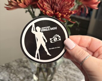 I Support Single Dads STICKER- waterproof funny vinyl decal sticker gift tumbler laptop water bottle