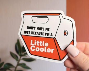 Don't Hate Me Just Because I'm A Little Cooler Sticker - waterproof funny vinyl decal sticker gift tumbler laptop sticker water bottle