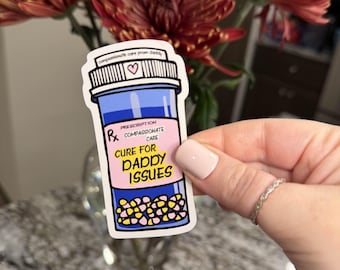 Cure For Daddy Issues STICKER- cute waterproof funny vinyl decal sticker gift tumbler laptop water bottle