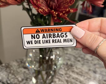 No Airbags We Die Like Real Men STICKER- cute waterproof funny vinyl decal sticker gift tumbler laptop water bottle