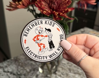 Remember Kids, Electricity Will Kill You STICKER- waterproof funny vinyl decal sticker gift tumbler laptop water bottle