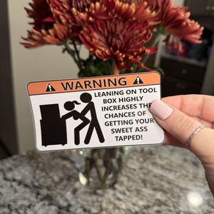 Warning - Leaning On Tool Box STICKER- waterproof funny vinyl decal sticker gift tumbler laptop water bottle
