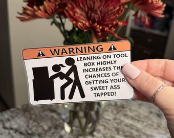 Warning - Leaning On Tool Box STICKER- waterproof funny vinyl decal sticker gift tumbler laptop water bottle