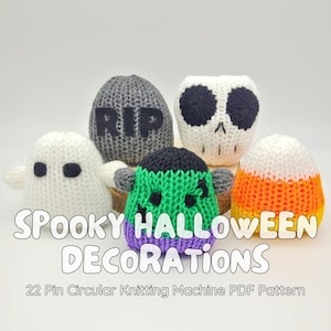 May include: Five knitted Halloween decorations: a ghost, a tombstone with "RIP" on it, a skull, a Frankenstein monster, and a candy corn.  22 Pin Circular Knitting Machine PDF Pattern.