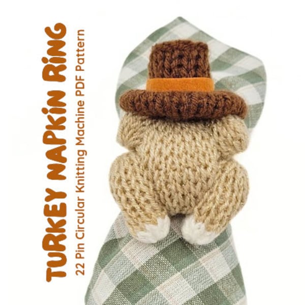 Turkey Napkin Ring for Thanksgiving, Christmas, Roast Dinner Table Decoration 22 Pin Circular Knitting Machine Pattern