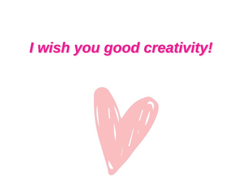 May include: Pink heart with a handwritten style on a white background. The text "I wish you good creativity!" is written in pink above the heart.