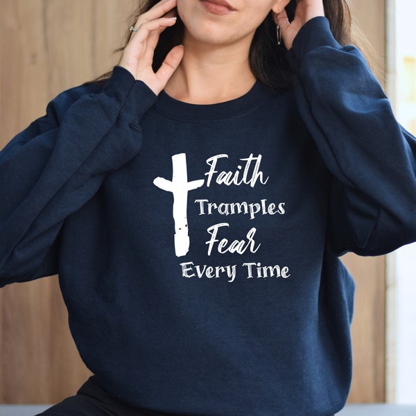 Faith Tramples Fear Every Time Unisex Heavy Blend™ Crewneck Sweatshirt, Faith Based Shirt For Women, Faith Over Fear Shirt Women